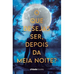 O-que-desejas-ser-depois-da-Meia-Noite-