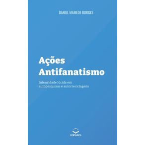 Acoes-Antifanatismo--Intensidade-lucida-em-autopesquisas-e-autorreciclagens