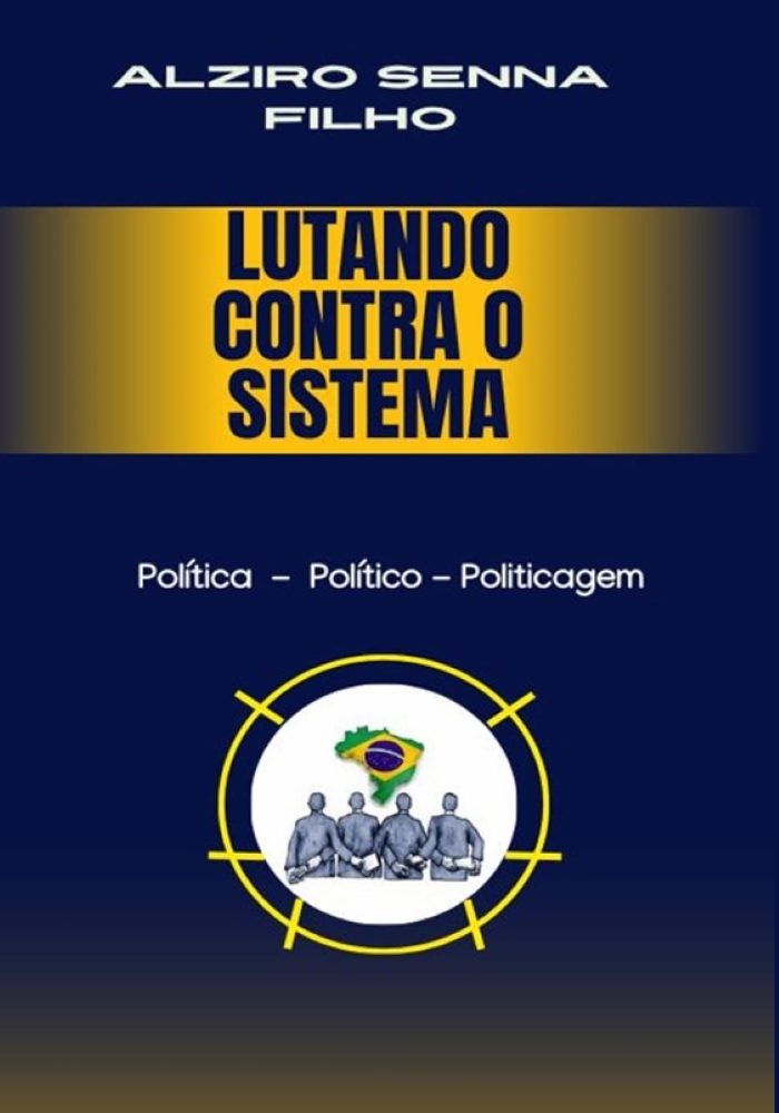 Capa do livro Lutando Contra o Sistema: Politica - Politico - Politicagem
