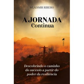 A-Jornada-Continua:-Descobrindo-o-caminho-do-sucesso-a-partir-do-poder-da-resiliencia