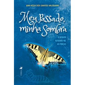 Meu-passado-minha-sombra--O-Senhor-renovou-me-as-forcas