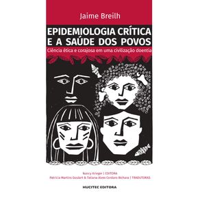 Epidemiologia-critica-e-a-saude-dos-povos:-ciencia-etica-e-corajosa-em-uma-civilizacao-doentia