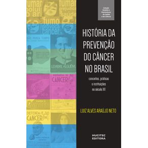 Historia-da-prevencao-do-cancer-no-Brasil-:-conceitos,-praticas-e-instituicoes