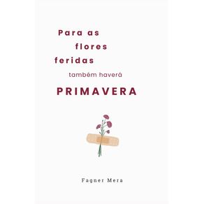 Para-as-flores-feridas-tambem-havera-primavera