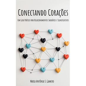 Conectando-Coracoes--Um-Guia-Pratico-para-Relacionamentos-Saudaveis-e-Significativos