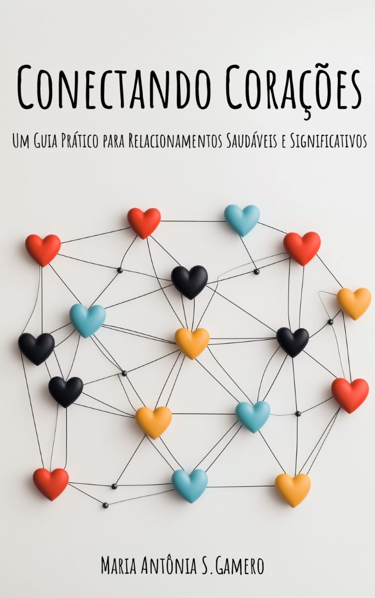 Capa do livro Conectando Corações: Um Guia Prático para Relacionamentos Saudáveis e Significativos