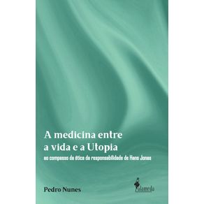 A-medicina-entre-a-vida-e-a-utopia:-Ao-compasso-da-etica-da-responsabilidade-de-Hans-Jonas