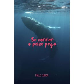 Se-correr-o-peixe-pega