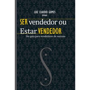 SER-VENDEDOR-OU-ESTAR-VENDEDOR:--UM-GUIA-PARA-VENDEDORES-DE-SUCESSO