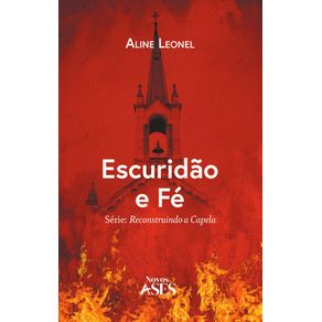 Escuridao-e-fe--Serie-Reconstruindo-a-Capela
