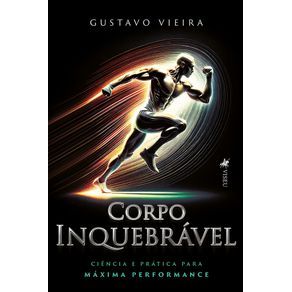 Corpo-Inquebravel--Ciencia-e-Pratica-para-Maxima-Performance