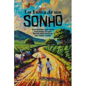 Em-busca-de-um-sonho--Uma-mulher-que-lutou-com-todas-as-suas-forcas-para-realizar-seu-maior-sonho