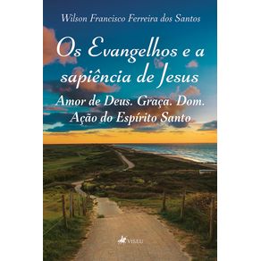 Os-Evangelhos-e-a-sapiencia-de-Jesus--Amor-de-Deus.-Graca.-Dom.-Acao-do-Espirito-Santo