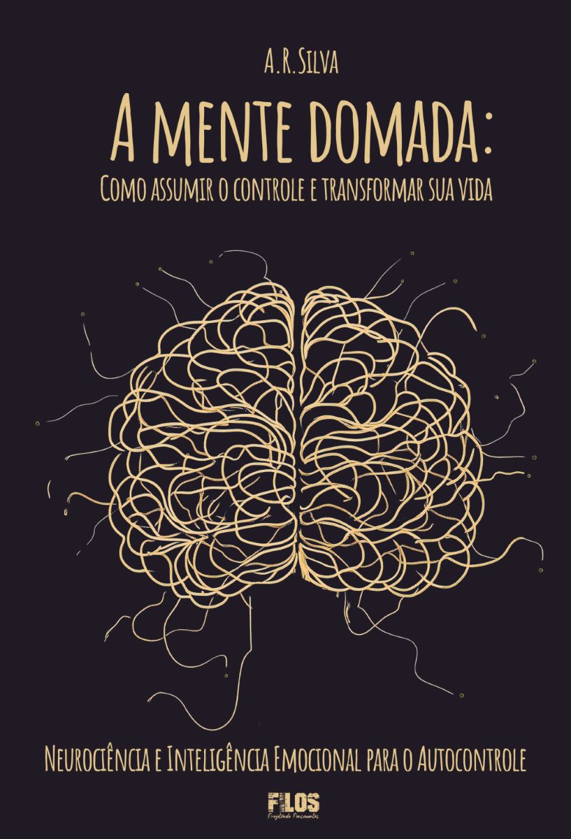 Capa do livro A mente domada: Como assumir o controle e transformar sua vida