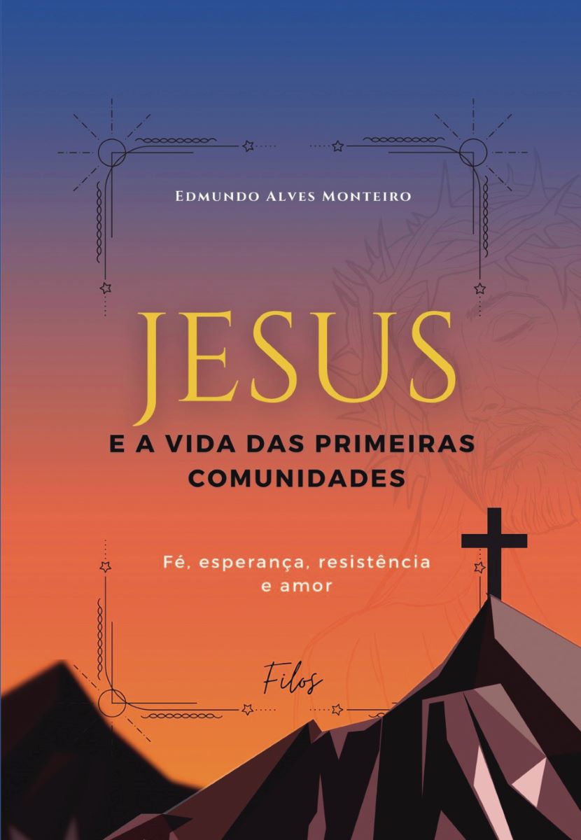Capa do livro Jesus e a Vida das Primeiras Comunidades: Fé, esperança, resistência e amor