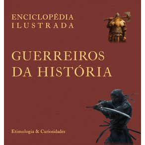 Enciclopedia-Ilustrada--Guerreiros-da-Historia