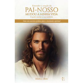 Entender-a-oracao-do-PaiNosso-mudou-a-minha-vida-e-pode-mudar-a-sua-tambem