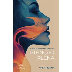 Atencao-Plena---Manual-de-Mindfulness-para-a-Vida
