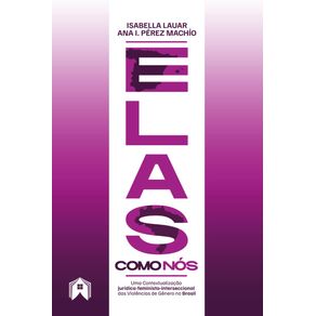 ELAS-COMO-NOS.-UMA-CONTEXTUALIZACAO-JURIDICA-FEMINISTA-INTERSECCIONAL-DAS-VIOLENCIAS-DE-GENERO-NO-BRASIL