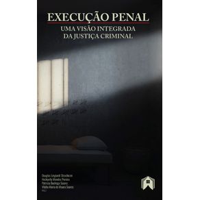 EXECUCAO-PENAL:-Uma-Visao-Integrada-da-Justica-Criminal