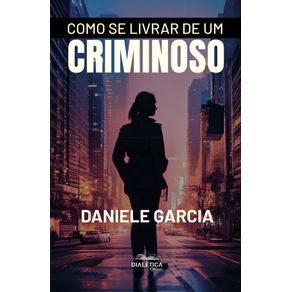 Como-se-livrar-de-um-criminoso
