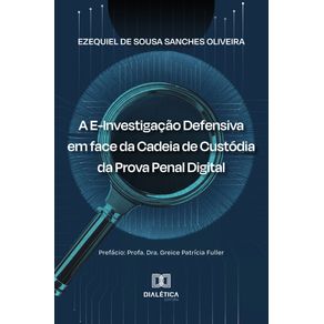 A-E-Investigacao-Defensiva-em-face-da-Cadeia-de-Custodia-da-Prova-Penal-Digital