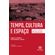 Tempo-cultura-e-espaco