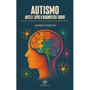 Autismo:-Antes-e-Apos-o-Diagnostico-Tardio---Reflexoes-e-Desafios-de-Uma-Jornada-de-Autodescoberta