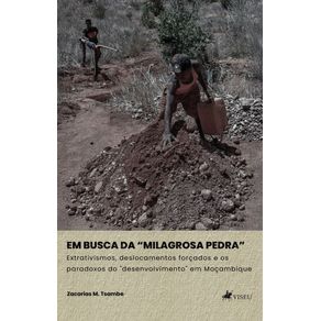 Em-Busca-da-Milagrosa-Pedra--Extrativismos-deslocamentos-forcados-e-os-paradoxos-do-desenvolvimento-em-Mocambique