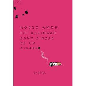 Nosso-amor-foi-queimado-como-cinzas-de-um-cigarro
