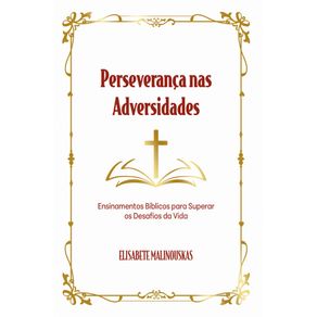 Perseveranca-nas-Adversidades--Ensinamentos-Biblicos-para-Superar-os-Desafios-da-Vida
