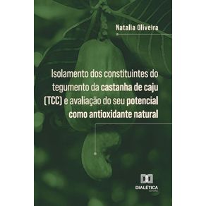 Isolamento-dos-constituintes-do-tegumento-da-castanha-de-caju--TCC--e-avaliacao-do-seu-potencial-como-antioxidante-natural