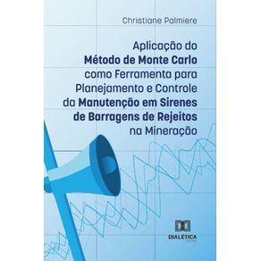 Aplicacao-do-Metodo-de-Monte-Carlo-como-Ferramenta-para-Planejamento-e-Controle-da-Manutencao-em-Sirenes-de-Barragens-de-Rejeitos-na-Mineracao