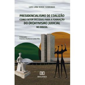 Presidencialismo-de-coalizao-como-fator-decisivo-para-a-formacao-do--re-ativismo-judicial-no-Brasil