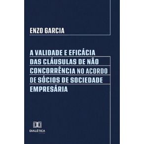 A-Validade-e-Eficacia-das-Clausulas-de-Nao-Concorrencia-no-Acordo-de-Socios-de-Sociedade-Empresaria