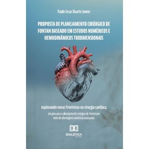 Proposta-de-Planejamento-Cirurgico-de-Fontan-Baseado-em-Estudos-Numericos-e-Hemodinamicos-Tridimensionais