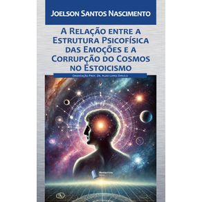 A-Relacao-entre-a-Estrutura-Psicofisica-das-Emocoes-e-a-Corrupcao-do-Cosmos-no-Estoicismo