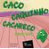 Caco-caquinho-cacareco