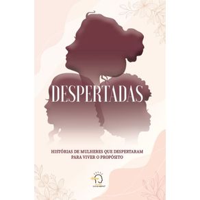 Despertadas:-Historia-de-mulheres-que-despertaram-para-viver-o-proposito
