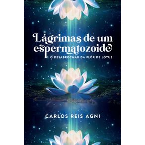 Lagrimas-de-um-espermatozoide--O-desabrochar-da-flor-de-lotus