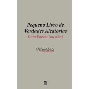 Pequeno-livro-de-verdades-aleatorias:-Com-poesia-(ou-nao)