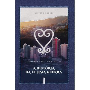 O-impasse-do-cerrado-2--a-historia-da-ultima-guerra