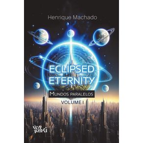Eclipsed-Eternity--Mundos-paralelos---Volume-I