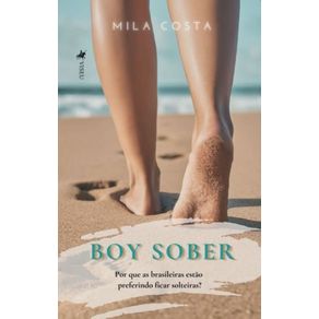Boy-Sober--Por-que-as-brasileiras-estao-preferindo-ficar-solteiras-