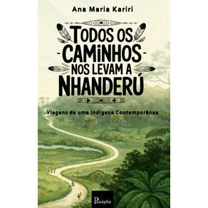 Todos-os-Caminhos-nos-Levam-a-Nhanderu--Viagens-de-uma-indigena-Contemporanea