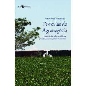 Ferrovias-do-Agronegocio--Avaliacao-das-politicas-publicas-e-privadas-do-sistema-ferroviario-brasileiro