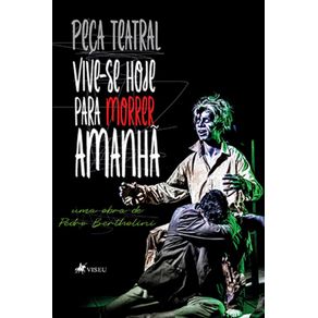 Vive-se-Hoje-para-Morrer-Amanha~--Peca-Teatral