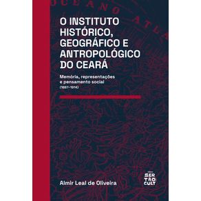 O-Instituto-Historico,-Geografico-e-Antropologico-do-Ceara:-Memoria,-representacoes-e-pensamento-social-(1887–1914)