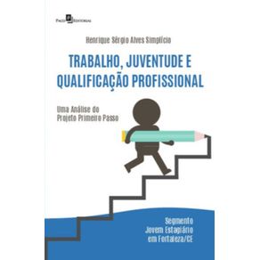 Trabalho-Juventude-e-Qualificacao-Profissional-Uma-analise-do-projeto-Primeiro-Passo-–-Segmento-Jovem-Estagiario-em-Fortaleza-CE