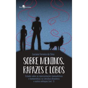 Sobre-meninos-rapazes-e-lobos--Estudos-sobre-as-representacoes-homoafetivas-e-homoeroticas-na-Literatura-Brasileira-e-outros-enfoques--vol.-1-